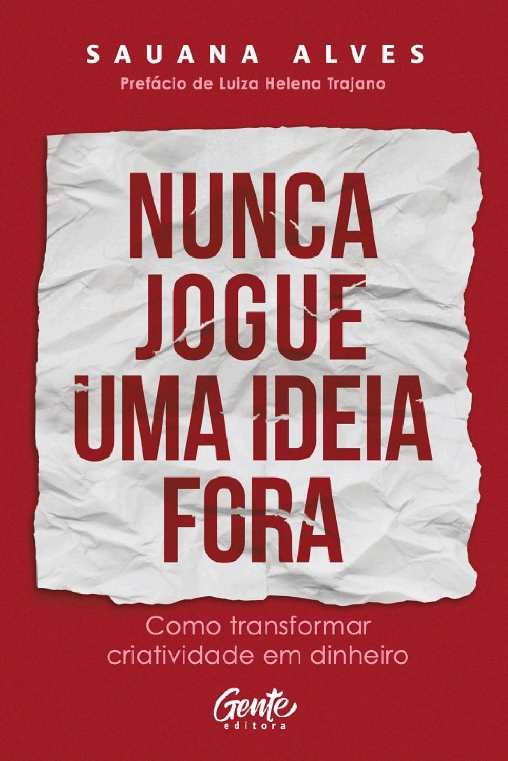 Nunca jogue uma ideia fora